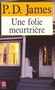 P.D. James - Une folie meurtrière