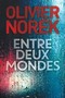 Olivier Norek - Entre deux mondes