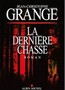 Jean-Christophe Grangé - La dernière chasse